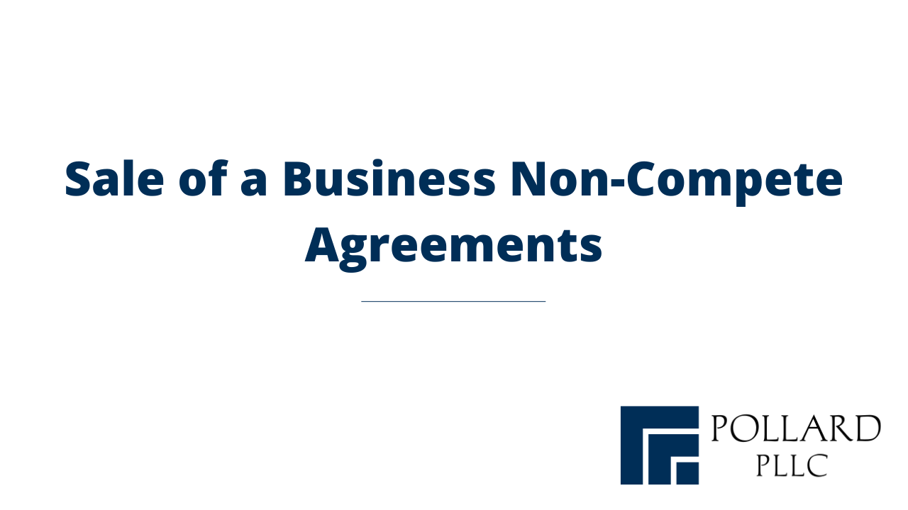 Sale of a Business Non-Compete Agreements (or Why Litigation Counsel Should Review the APA)