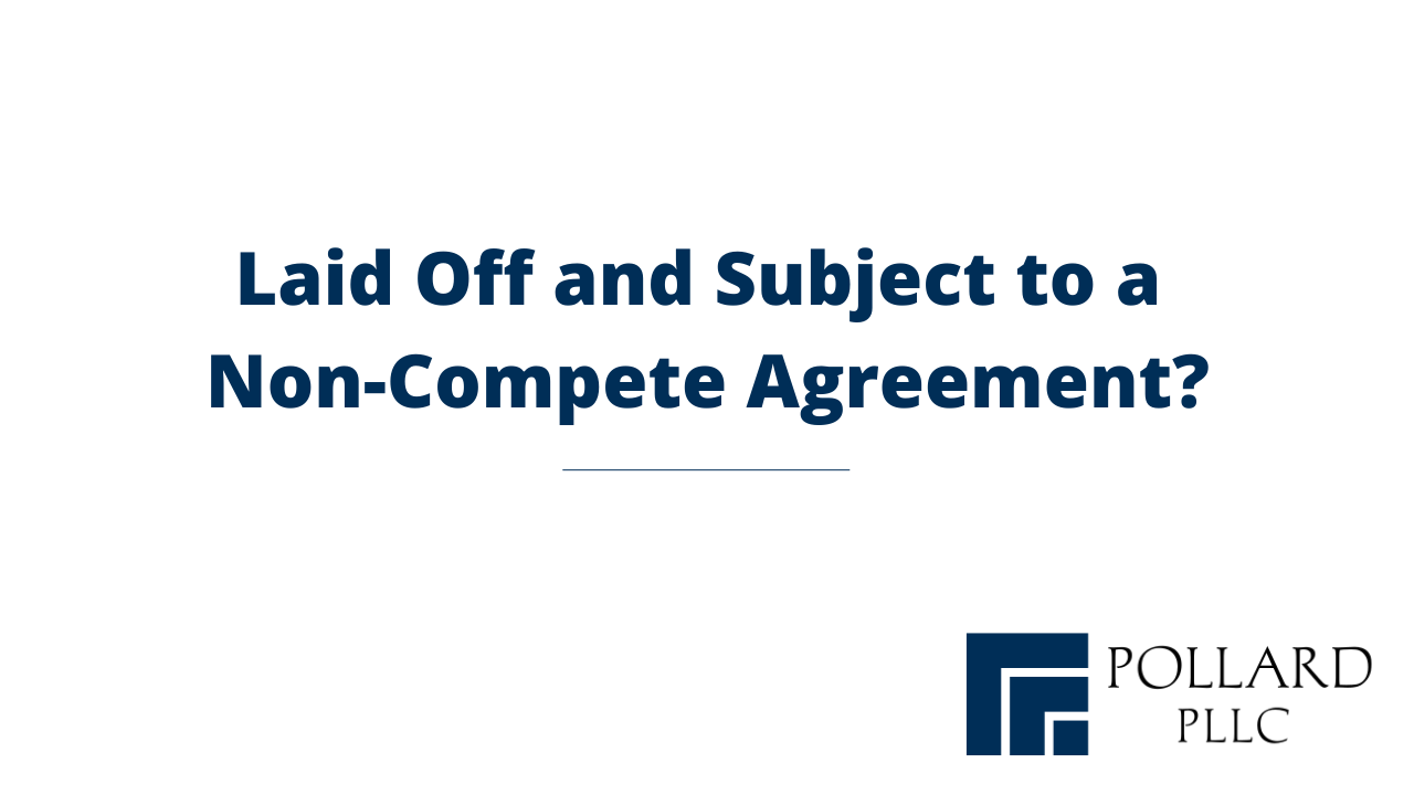 Laid Off and Subject to a Non-Compete Agreement?