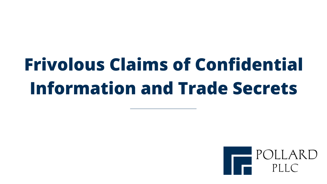 Frivolous Claims of Confidential Information & Trade Secrets
