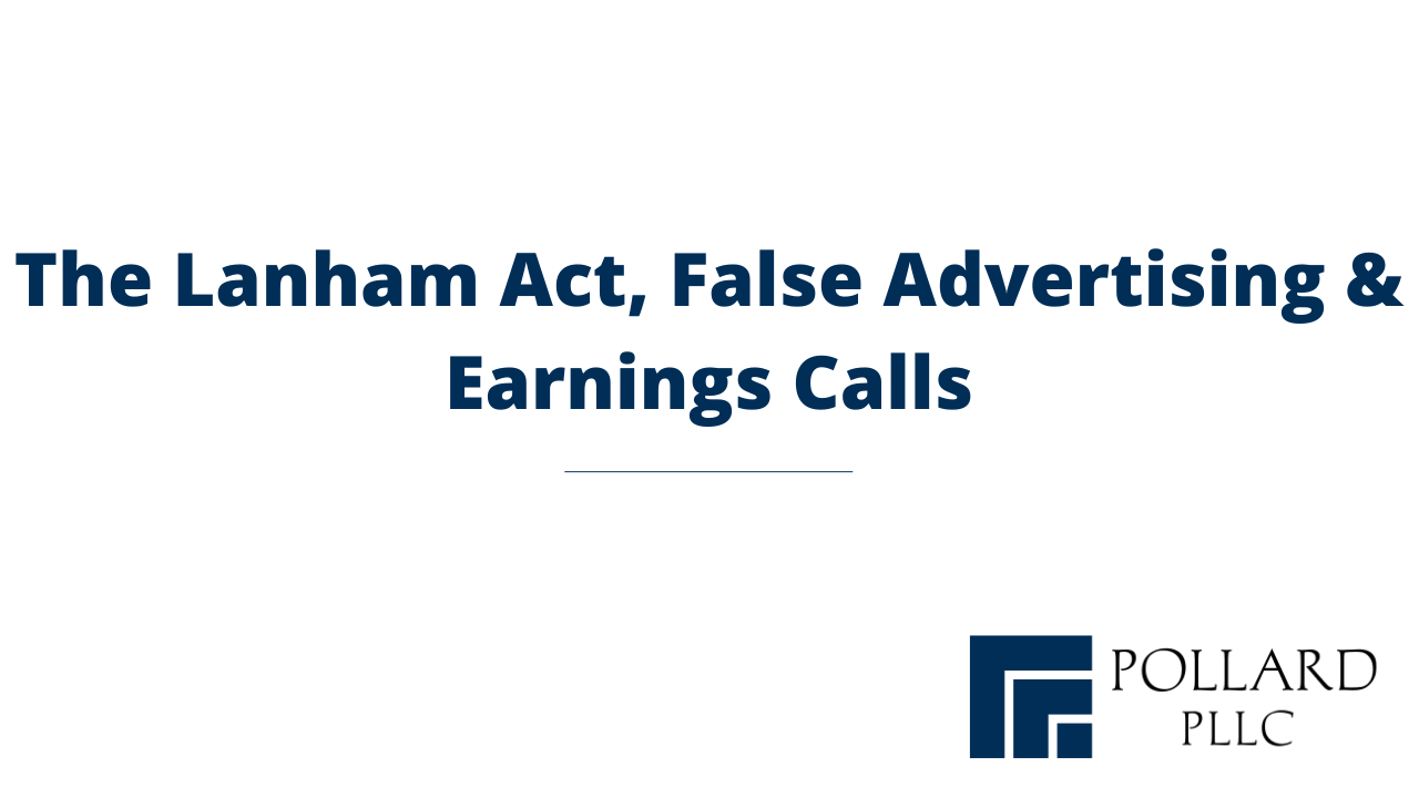 The Lanham Act, False Advertising & Earnings Calls