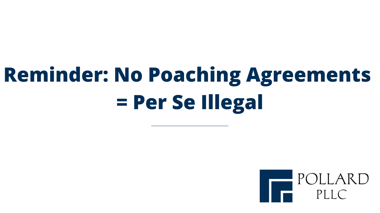 Reminder: No Poaching Agreements = Per Se Illegal
